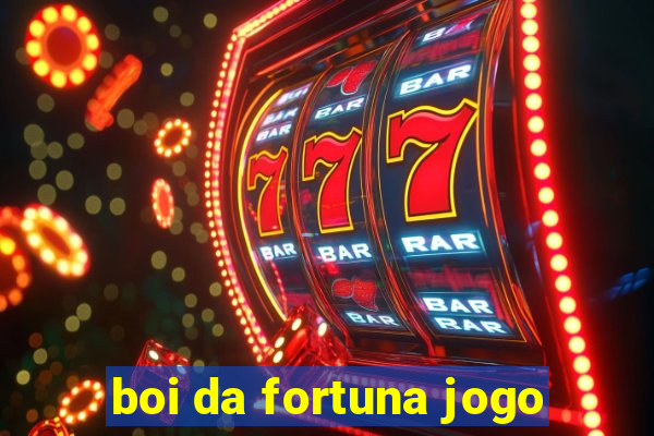 boi da fortuna jogo